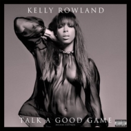 Kelly Rowland/Talk A Good Game (Dled)