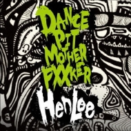 HenLee/Dance Pit Mother Fucker!!