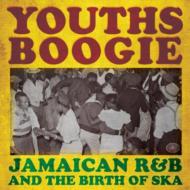 Various/Youths Boogie Jamaican R  B  The Birth Of Ska