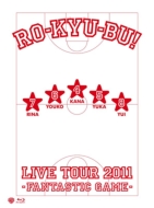 Ro-Kyu-Bu! Live Tour 2011 -Fantastic Game-