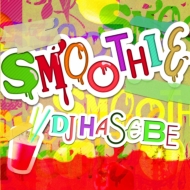 DJ HASEBE/Smoothie