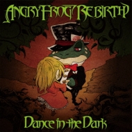 ANGRY FROG REBIRTH/Dance In The Dark