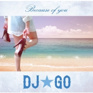 DJGO/Because Of You (+dvd) (Ltd)