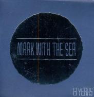 Mark With The Sea/13 Years