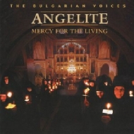 Bulgarian Voices Angelite/Mercy For The Living