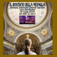 Il Rovescio Della Medaglia/Official Bootleg Live Recorded At Club Citta On Apr.27.'13(Ltd)