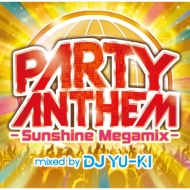 Dj Yu-ki/Party Anthem -sunshine Megamix- Mixed By Dj Yu-ki