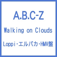 Walking on Clouds 【Loppi・エルパカ・HMV盤】