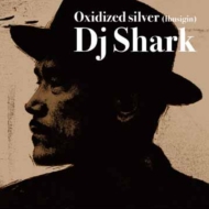 DJ SHARK/Oxidized Silver (Ibusigin)