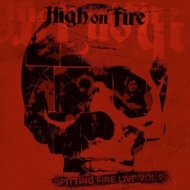 High On Fire/Spitting Fire Live Vol.2