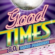 Good Times -80`s Disco Paradise