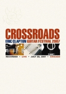 Crossroads Guitar Festival 2007 : Eric Clapton | HMV&BOOKS online