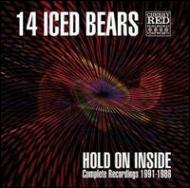 14 Iced Bears/Hold On Inside Complete Recordings 1991-1986 (Rmt)