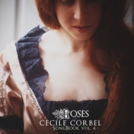 Cecile Corbel/Songbook Vol.4： Roses