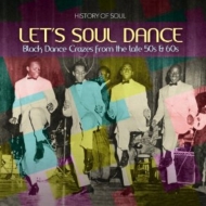 History Of Soul/Let's Soul Dance： Black Dance Crazes 1957-62