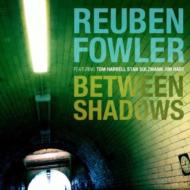 Rueben Fowler/Between Shadows