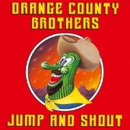 邦楽 ORANGE COUNTY BROTHERS ジャンプ・アンド・シャウト +2 : Orange County Brothers
