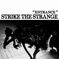 Strike The Strange/Entrance