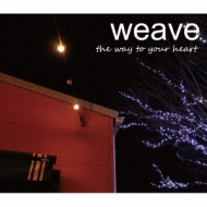 weave/Way To Your Heart
