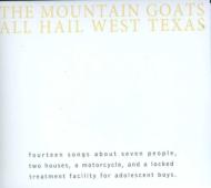 Mountain Goats/All Hail West Texas