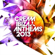 Various/Cream Ibiza Anthems 2013
