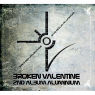 Broken Valentine/Vol.2 Aluminum