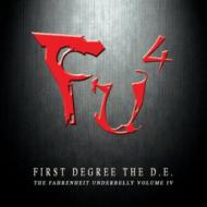 First Degree The D. E/Fu4 Fahrenheit Underbelly IV
