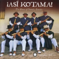 Hatun Kotama/Asi Kotama The Flutes Of Otavalo Equador