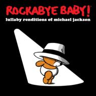 Various/Rockabye Baby： Lullaby Renditions Of Michael Jackson