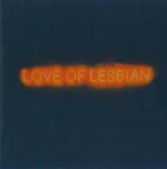 Love Of Lesbian/La Noche Eterna Los Dias No Vividos