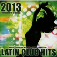 Various/Latin Club Hits 2013 The Smash Hits Of The Year