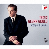 ピアノ作品集/Glenn Gould： Glenn Gould Story-best Of Gould