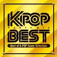 K-POP PARTY MIX BEST -Best of K-POP Cover Selection-