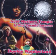 Acid Mothers Temple / Cosmic Inferno/Doobie Wonderland