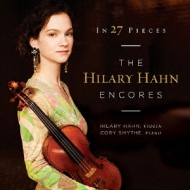 In 27 Pieces: Hilary Hahn(Vn)Smythe(P)