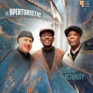 Aperturistic Trio/Truth And Actuality