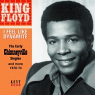 King Floyd/I Feel Like Dynamite Early Chimmeyville Singles  More 1970-74