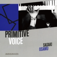 ササキオサム/Primitive Voice -sing With The Piano Live 2013-