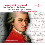 ⡼ĥȡ1756-1791/Ewig Dein Mozart-lieder Und Briefe Eines Komponisten Nemmer(P) Max Muller(Br Nar