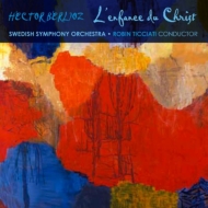 L'enfance du Christ : Ticciat / Swedish Radio Symphony Orchestra & Choir, Beuron, Gens, Loges, A.Miles (2SACD)(Hybrid)