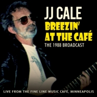 J. J. Cale/Breezin'At The Cafe