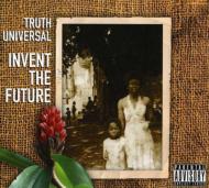 Truth Universal/Invent The Future