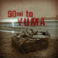 Yumatics/90 Miles To Yuma