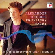 ピアノ作品集/Alexander Krichel： Fruhlingsnacht-mendelssohn Schubert Liszt Schumann
