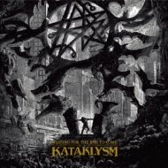 Kataklysm/Waiting For The End To Come