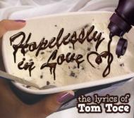 Hopelessly In Love: The Lyrics Of Tom Toce
