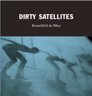 Dirty Satellites/Beautiful  Blue