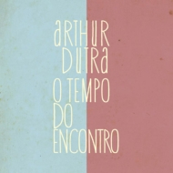 Arthur Dutra/O Tempo Do Encontro