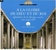 Baroque Classical/A La Gloire De Dieu Et Du Roi