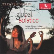 ヴィヴァルディ（1678-1741）/Electric Vivaldi-global Solstice： G. t.s. walker / Boulder Philharmonic Co